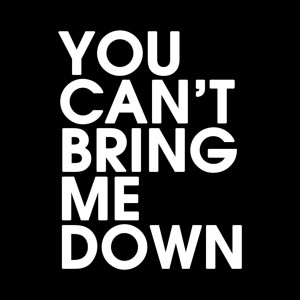 You Can't Bring Me Down Art Print