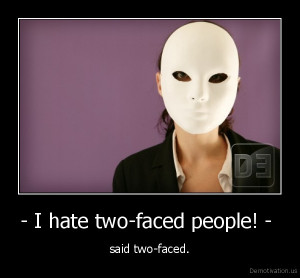 demotivation.us_-I-hate-two-faced-people-said-two-faced.jpg