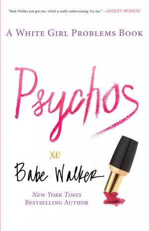 Book Cover Image (jpg): Psychos: A White Girl Problems Book