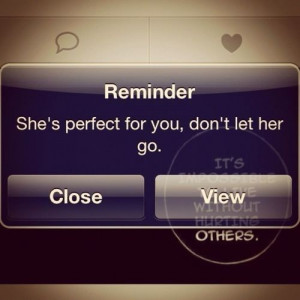She is perfect for you, dont let her go