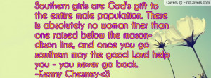 Southern girls are God's gift to the entire male population. There is ...
