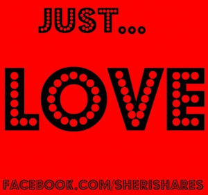 Just love via www.Facebook.com/SheriShares