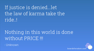 If justice is denied...let the law of karma take the ride..!