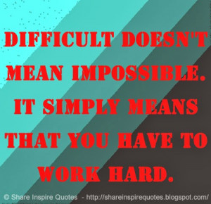 Difficult People At Work Quotes Difficult doesn't mean