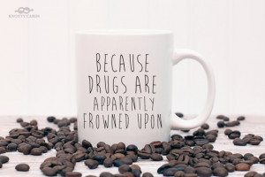 ... Mug, Mug Quote, Funny Mug, Funny Coffee Mug, Coffee Mug, Coffee, Tea
