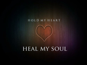 Hold My Heart Heal My Soul