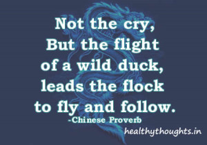 quotes-chinese proverb-not the cry but the flight of a wild duck ...
