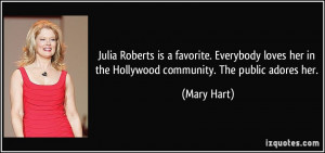 Julia Roberts is a favorite. Everybody loves her in the Hollywood ...