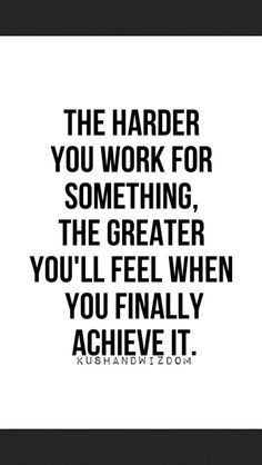 ... the truth!? Work hard, achieve your goals, no matter how hard it is