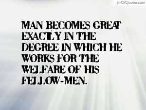man-becomes-great-exactly-in-the-degree-in-which-he-works-for-the ...