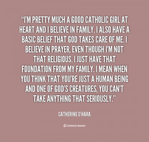 pretty much a good Catholic girl at heart and I believe in ...