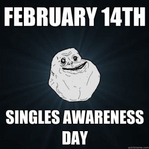 Singles Awareness Day (S.A.D.)