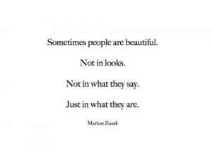 ... In Looks. Not In What They Say. Just In What They Are - Markus Zusak