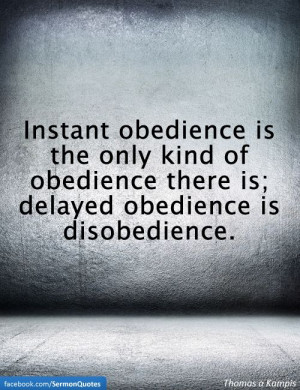 Obedience. True for me and God, and I think I should tatoo this on my ...