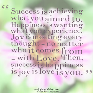 Quotes Picture: success is achieving what you aimed to happiness is ...