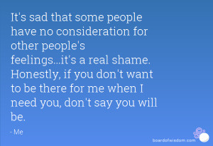 ... that some people have no consideration for other people s feelings it