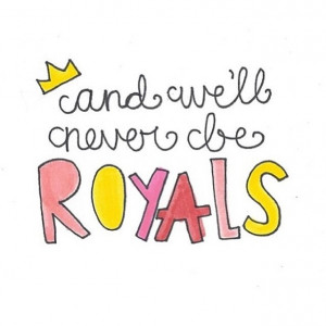 Royals Quotes Lorde, royal, lyric, quote
