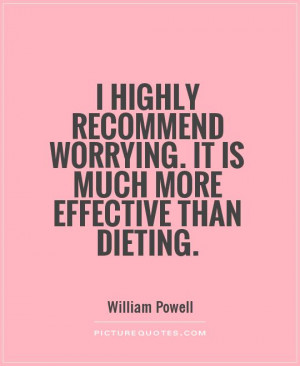 Funny Quotes Worry Quotes Diet Quotes William Powell Quotes