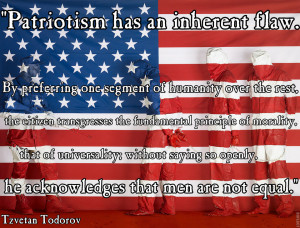 quote:Patriotism has an inherent flaw.