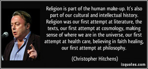 ... faith healing, our first attempt at philosophy. - Christopher Hitchens