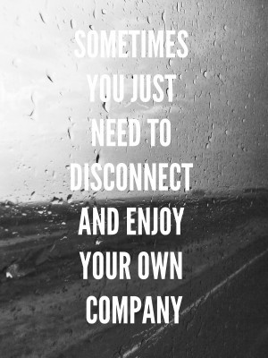 Enjoy Your Own Company Quotes