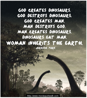 god creates dinosaurs god destroys dinosaurs god creates man man ...