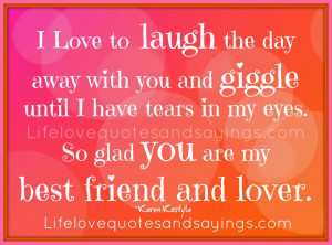 ... in my eyes. So glad you are my best friend and lover. ~Karen Kostyla