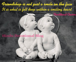 ... chapters. Below are two famous quotes on Friendship from Thirukkural