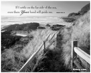 ... Side Of The Sea, Even There Your Hand Will Guide Me. ~ Bible Quotes