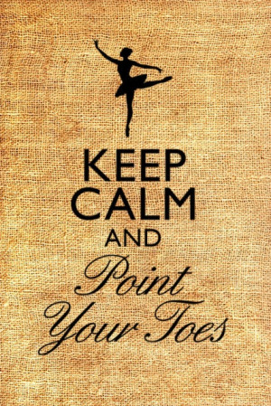 Keep Calm And Point Your Toes