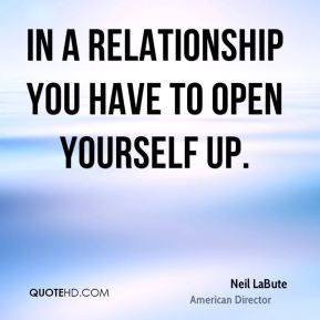 In a relationship you have to open yourself up.