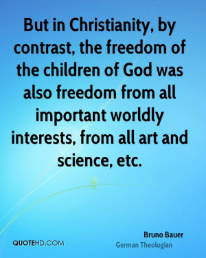 But in Christianity, by contrast, the freedom of the children of God ...