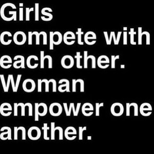 Girls compete. Women empower one another