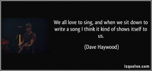 We all love to sing, and when we sit down to write a song I think it ...