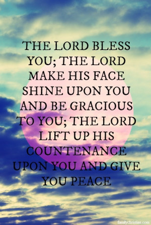 The LORD bless you. Our old pastor used to say at the end of every ...