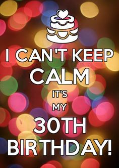 IT\'S MY 30TH BIRTHDAY! 09/11/2013!!!! happy birthdays, 30th birthday ...