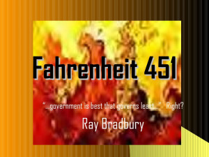 ... is best that governs least…” Right? Ray Bradbury Fahrenheit 451