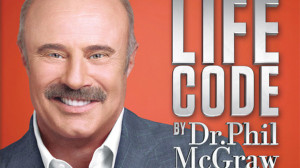 Read the first part of Dr. Phil's Life Code , including his personal ...