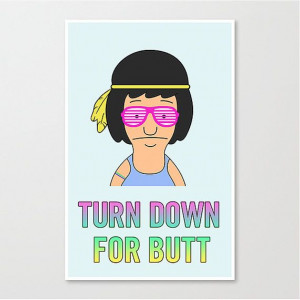 Turn Down For Butt—Bob's Burgers Funny EDM Tina Belcher Art Print by ...
