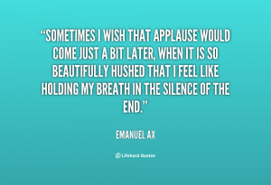 quote-Emanuel-Ax-sometimes-i-wish-that-applause-would-come-62767.png