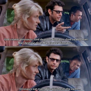 ... On Jeff Goldblum’s God Vs. Dinosaur Vs. Man Quote In Jurassic Park
