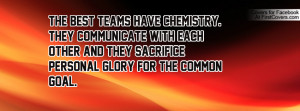 The best teams have chemistry. They communicate with each other and ...