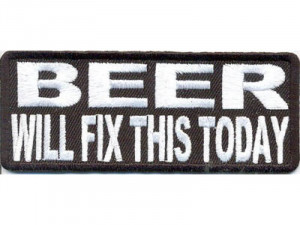BEER WILL FIX THIS TODAY Funny BIKER Fun Motorcycle MC Club Vest Patch ...