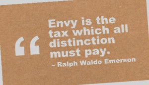 Envy Is The Tax Which All Must Pay - Achievement Quote