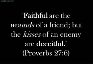 ... Are The Wounds Of A Friend, But The Kisses Of And Enemy ~ Enemy Quotes