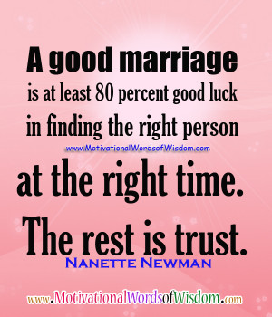 ... Luck In Finding The Right Person At The Right Time. The Rest Is Trust
