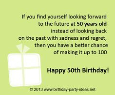 50th birthday quotes:“If you find yourself looking forward to the ...