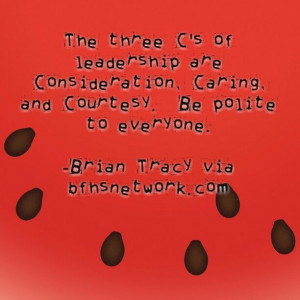 The three C's of leadership are Consideration, Caring, and Courtesy ...