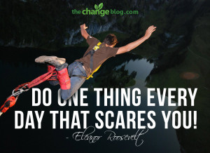 Do One Thing Everyday That Scares You. Quotes About Change. View ...