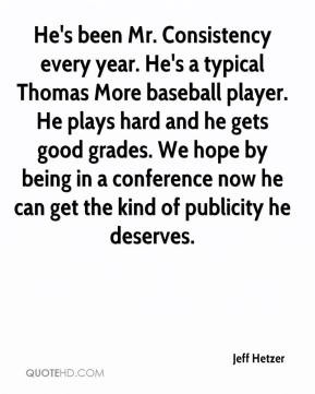 been Mr. Consistency every year. He's a typical Thomas More baseball ...